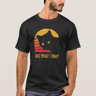 Retro I Do What I Want Black Ca Meow Cat Kitty T-Shirt
