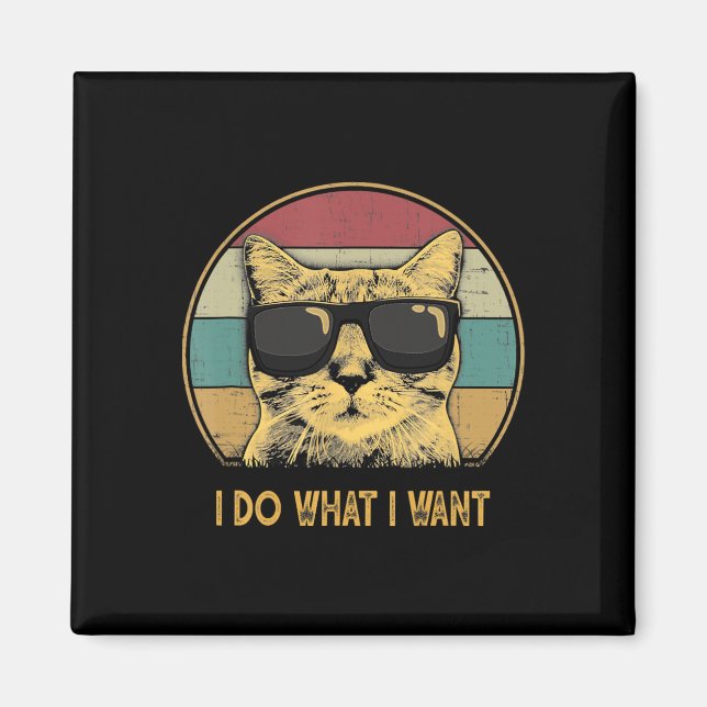 Retro I Do What I Want Cat Funny Cat Lover  Magnet (Front)
