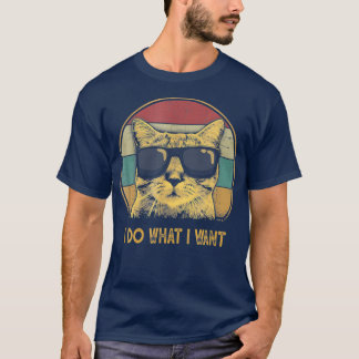 Retro I do what I want cat funny cat lover  T-Shirt