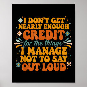 Retro I Don’t Get Nearly Enough Credit Funny Sarca Poster