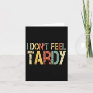 Retro I Don't Feel Tardy Sarcastic Lazy People Hum Card