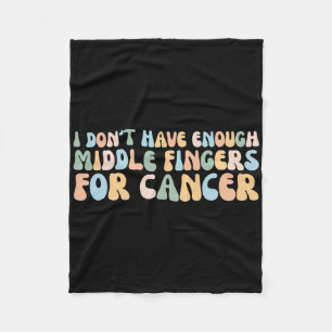 Retro I Don't Have Enough Middle Fingers For Cance Fleece Blanket