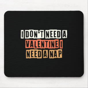 Retro I Dont Need A Valentine I Need A Nap  Mouse Mat