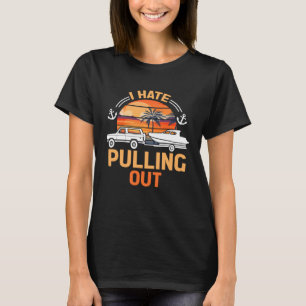 Retro I Hate Pulling Out Boating Boating Outfit T-Shirt