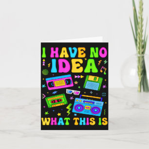 Retro I Have No Idea What This Is 80s 90s Costume  Card