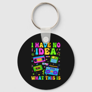 Retro I Have No Idea What This Is 80s 90s Costume Key Ring