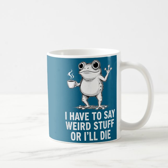 Retro I Have To Say Weird Stuff Or I'll Die Funny  Coffee Mug (Right)