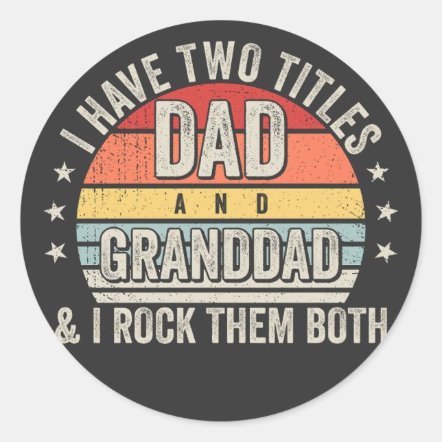 Retro I have Two Titles Dad and Granddad Classic Round Sticker (Front)