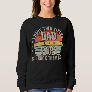 Retro I have Two Titles Dad and Pops Women Sweatshirt