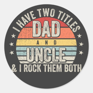 Retro I have Two Titles Dad and Uncle Classic Round Sticker