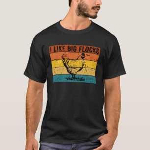 Retro I Like Big Flocks Homestead Chicken Lover Hu T-Shirt