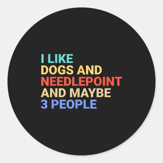 Retro I Like Dogs And Needleint Lover Funny  Classic Round Sticker (Front)