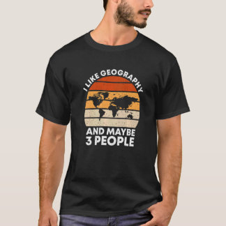 Retro I Like Geography And Maybe 3 People Geograp T-Shirt