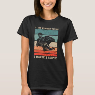 Retro I Like Wingsuit Flying & Maybe 3 People Skyd T-Shirt
