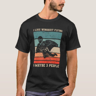 Retro I Like Wingsuit Flying & Maybe 3 People Skyd T-Shirt
