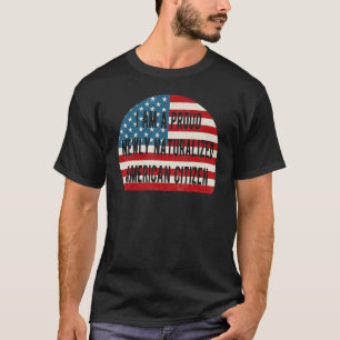 Retro I´ m a proud newly naturalised American citi T-Shirt