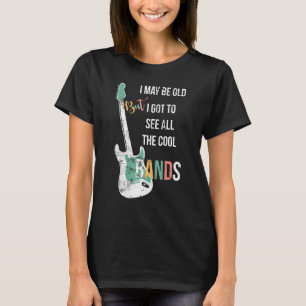 Retro I May Be Old But I Got To See All The Cool B T-Shirt