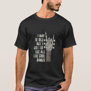 Retro I May Be Old But I Got To See All The Cool B T-Shirt