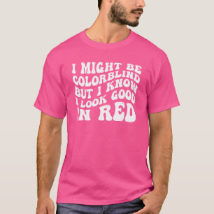 Retro I Might Be Colorblind Colorblind I Look Good T-Shirt