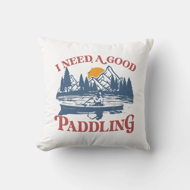 Retro I Need A Good Paddling Kayaking Kayaker Cushion (Front)