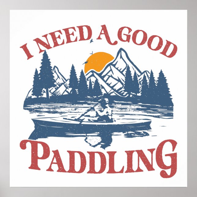 Retro I Need A Good Paddling Kayaking Kayaker Poster (Front)