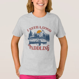 Retro I Need A Good Paddling Kayaking Kayaker T-Shirt