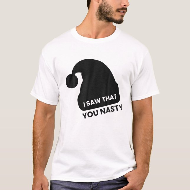 Retro I Saw That You Nasty Christmas Adult Humour T-Shirt (Front)