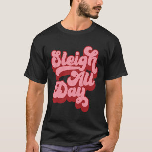 Retro I Sleigh All Day Christmas Sleigh Hair Don't T-Shirt