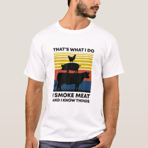 Retro I Smoke Meat And Know Things Funny BBQ Pitma T-Shirt