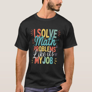 Retro I Solve Math Problems Like It's My Job Teach T-Shirt