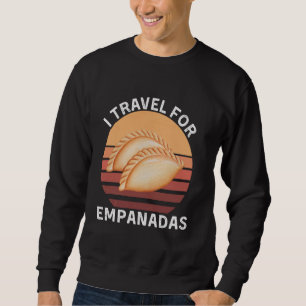 Retro I Travel For Empanadas Vintage Empanadas Foo Sweatshirt
