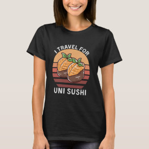 Retro I Travel For Uni Sushi Vintage Uni Sushi Foo T-Shirt