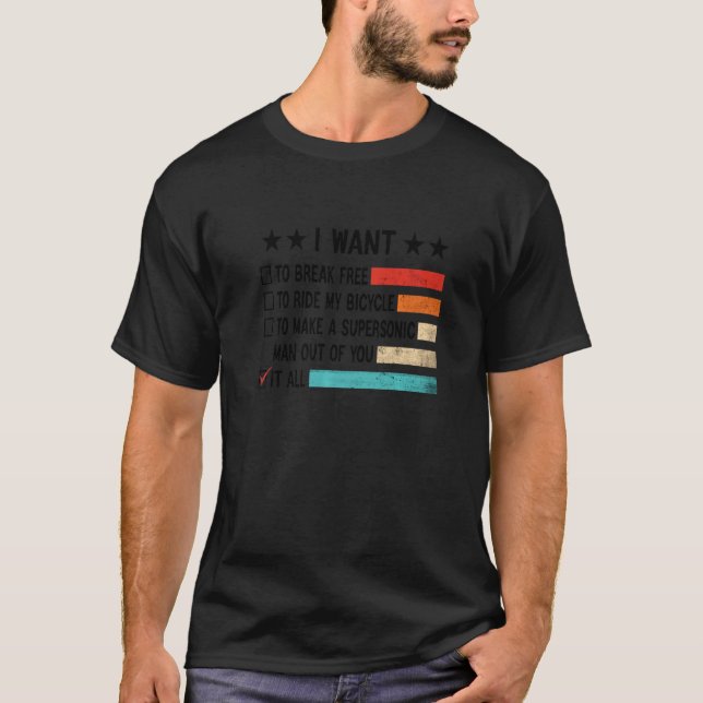 Retro I Want To Break Free To Ride My Bicycle It A T-Shirt (Front)
