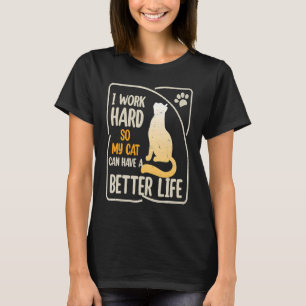 Retro I Work Hard So My Cat Can Have A Better Life T-Shirt