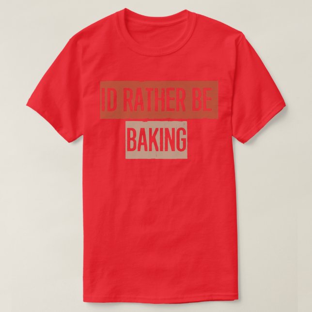 Retro, I'd Rather Be Baking Funny  T-Shirt (Design Front)