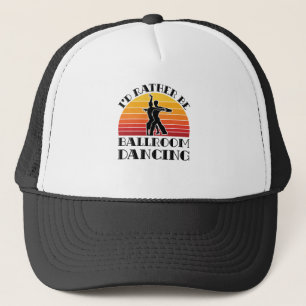 Retro I'd Rather Be Ballroom Dancing Trucker Hat