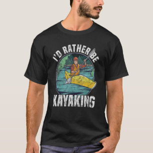 Retro Id Rather Be Kayaking Canoeing Kayak  Rower T-Shirt