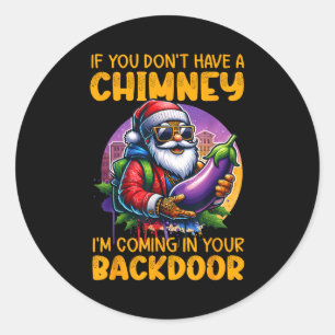 Retro If You Dont Have A Chimney I’m Coming In You Classic Round Sticker