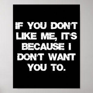 Retro If You Don't Like Me It's Because I Don't Wa Poster