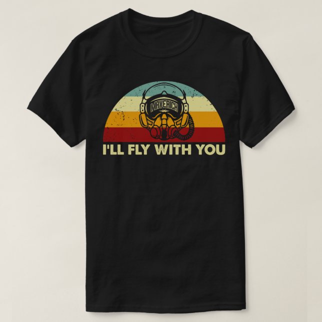 Retro Ill Fly With You Maverick T-Shirt (Design Front)