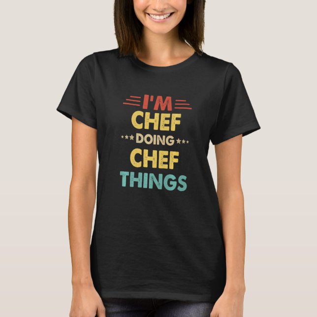 Retro I'm Chef Doing Chef Things T-Shirt (Front)