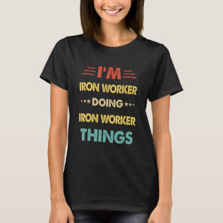 Retro I'm Iron Worker Doing Iron Worker Things 1 T-Shirt
