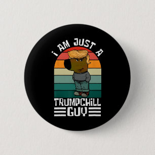 Retro I'm Just A Trump Chill Guys Funny Trump 6 Cm Round Badge