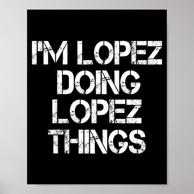 Retro Im Lopez Doing Lopez Things Quote Funny  Poster (Front)