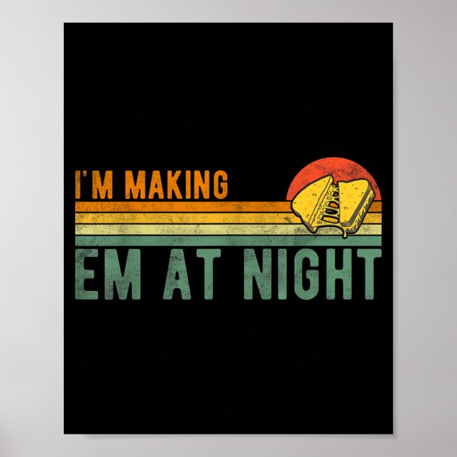 Retro Im Making Em At Night Cheese Sandwich Funny  Poster (Front)