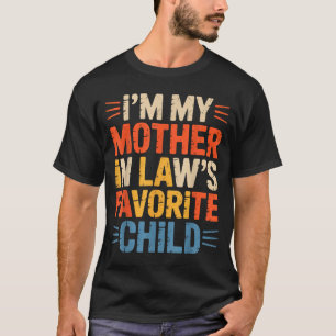 Retro I'm My Mother In Law's Favorite Child Funny  T-Shirt