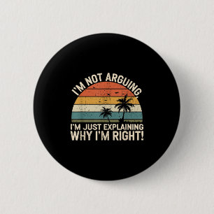 Retro I'm Not Arguing, I'm Just Explaining Why I'm 6 Cm Round Badge