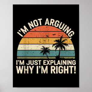 Retro I'm Not Arguing, I'm Just Explaining Why I'm Poster