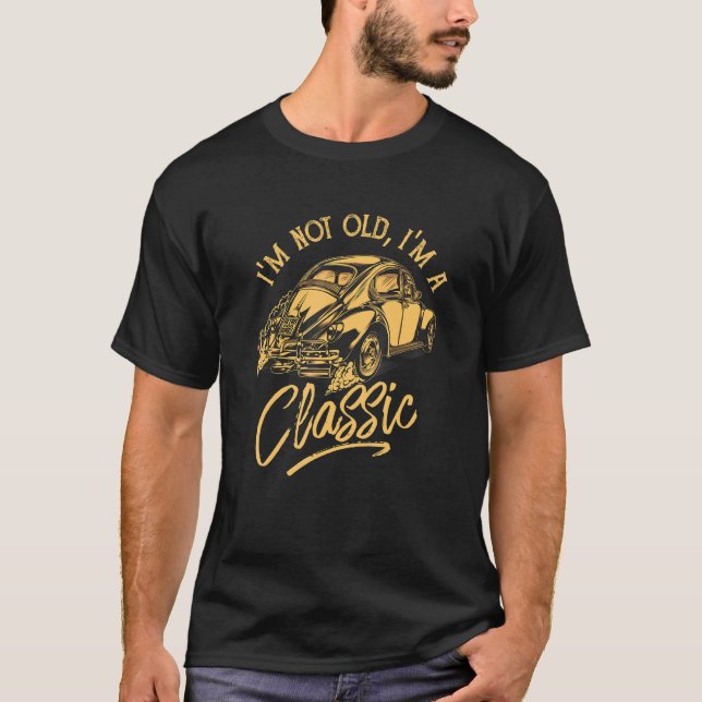 Retro Im Not Old Im A Classic Cars Old Timer T-Shirt (Front)