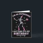 Retro I'm So Depressed I Act Like It's My Birthday Card<br><div class="desc">Retro I'm So Depressed I Act Like It's My Birthday Everyday</div>